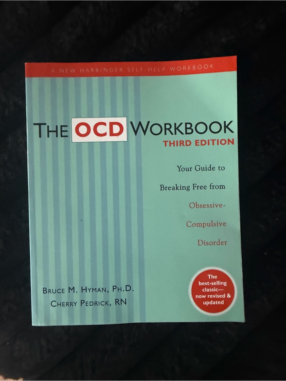 The OCD Workbook: Your Guide to Breaking Free from Obsessive-Compulsive Disorder